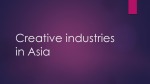 Creative industries in Asia presentation 1