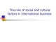 The role of social and cultural factors in international business