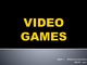 Video games 