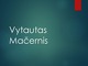 Vytautas Mačernis presentation 