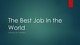 The Best Job In the World
