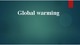 Global warming Globalinis atšilimas skaidrės