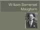 William Somerset Maugham