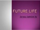 Future life
