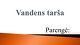 Vandens tarša: taršos pasekmės, mažinimo būdai 