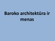 Baroko architektūra ir menas