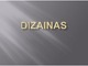 Kas yra dizainas?