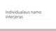 Individualaus namo interjeras