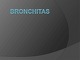 Bronchitas: simptomai, priežastys ir eiga