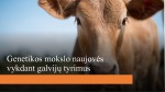 Genetikos mokslo naujovės vykdant galvijų tyrimus 1