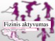 Fizinis aktyvumas projektas