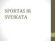 Sportas ir sveikata prezentacija