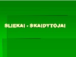 Sliekai skaidrės 1