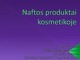 Naftos produktai kosmetikoje