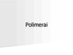 Polimerai namų darbas 1