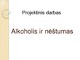 Alkoholis neštumo metu