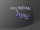 Polimerų klasifikacija ir gavimas