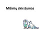 Mišinių skirstymas