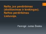 Nafta, jos perdirbimas (distiliavimas ir krekingas) 1