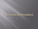 Statika ir dinamika