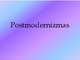 Postmodernizmas skaidrės