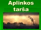 Aplinkos tarša ekologijos skaidrės
