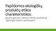 Papildomos ekologiškų produktų etikos charakteristikos 
