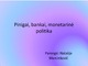 Pinigai, bankai, monetarinė politika
