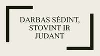 Darbo sauga: Darbas sėdint, stovint ir judant 1