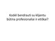 Kodėl bendrauti su klientu būtina profesionaliai ir etiškai?