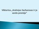 Viktorina: Andrejus Sacharovas ir jo vardo premija