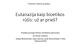 Eutanazija kaip bioetikos rūšis: už ar prieš?