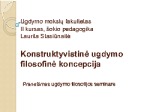 Konstruktyvistinė ugdymo filosofinė koncepcija 1