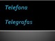 Telefonas telegrafas skaidrės