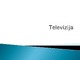 Televizija skaidrės