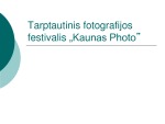 Lietuvoje vykstantys tarptautiniai fotografijos festivaliai 2