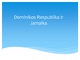 Dominikos respublika ir Jamaika