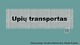Upių Transportas skaidrės