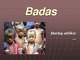 Badas skaidrės