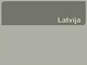 Šalis - Latvija skaidrės 