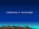 Uolienos ir mineralai skaidrės