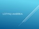 Prezentacija: Lotynų Amerika 