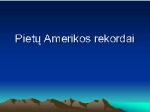 Pietų amerikos rekordai skaidrės 1