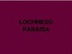 Locheneso pabaisa skaidrės