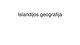 Islandijos geografija