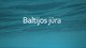 Baltijos jūros geografinės padėties pristatymas