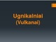 Ugnikalniai vulkanai skaidrės