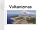 Vulkanizmas skaidrės