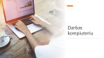 Darbas kompiuteriu prezentacija 1