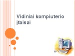Vidiniai kompiuterio įtaisai pristatymas 1